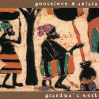 GOOSELOVE & ANTARA: Grandma's Work