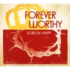 GORDON KNAPP: Forever Worthy