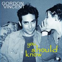 Gordon Vincent : You Should Know