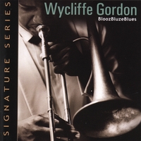 Wycliffe Gordon : BloozBluzeBlues
