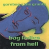 GOREBAG & THE GRUNTS: Bag Ladies From Hell