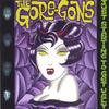 THE GORE-GONS: Just Starting to Get Ugly