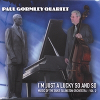 Paul Gormley Quartet : I'm Just a Lucky So and So