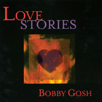 BOBBY GOSH: Love Stories