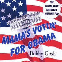 Bobby Gosh : Mama's Votin' for Obama