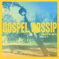 Gospel Gossip : Sing Into My Mouth