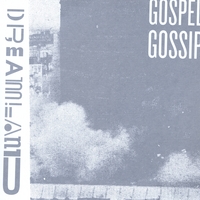 Gospel Gossip : Dreamland