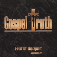 Gospel Truth : Fruit of the Spirit