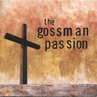 The Gossman Passion : The Gossman Passion