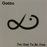 Gotta : I've Got To Be Free