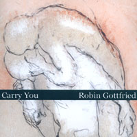 ROBIN GOTTFRIED: Carry You