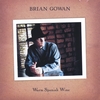 BRIAN GOWAN: Warm Spanish Wine