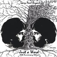 Gary Paul Bryant : Just a Word