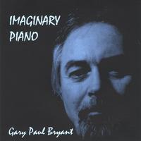 Gary Paul Bryant : Imaginary Piano