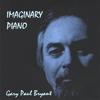 GARY PAUL BRYANT: Imaginary Piano