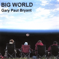 Gary Paul Bryant : Big World
