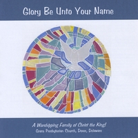 Grace Presbyterian Church : Glory Be Unto Your Name