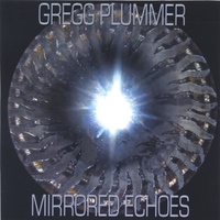 GREGG PLUMMER: Mirrored Echoes