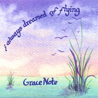 Grace Note : I Always Dreamed of Flying