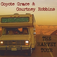 COYOTE GRACE & COURTNEY ROBBINS: The Harvey Tour