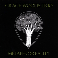 Grace Woods Trio : Metaphoreality