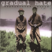 Gradual Hate : Asphyxiated World