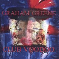 GRAHAM GREENE: Club Voodoo