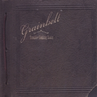 GRAINBELT: Trouble Coming Down