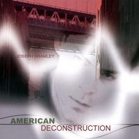 Joseph Gramley : American Deconstruction
