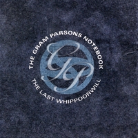 Gram Parsons Notebook : The Last Whippoorwill