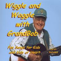 GrandBob : Wiggle and Waggle with GrandBob