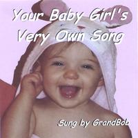 GrandBob : Your Baby Girl's Very Own Song