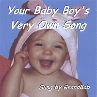GrandBob : Your Baby Boy's Very Own Song