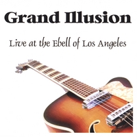 GRAND ILLUSION: Grand Illusion - Live at the Ebell of Los Angeles