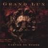 GRAND LUX: Carved In Stone