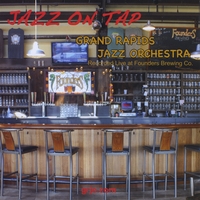 GRAND RAPIDS JAZZ ORCHESTRA : JAZZ ON TAP