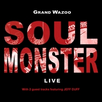 Grand Wazoo : Soul Monster - Live