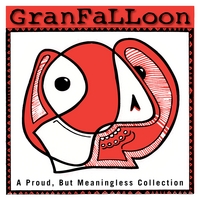 Granfalloon : A Proud, But Meaningless Collection