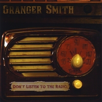 Granger Smith : Don't Listen To the Radio (Radio Edit)
