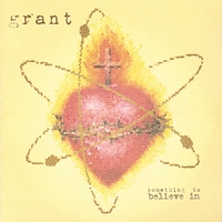 GRANT: something to believe in