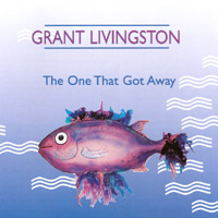 Grant Livingston : The One That Got Away