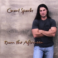 GRANT SPARKS: Burn The Afternoon