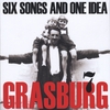 GRASBURG: Six Songs And One Idea