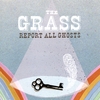 THE GRASS: Report All Ghosts