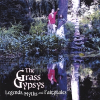 The Grass Gypsys: Legends, Myths, And Fairytales