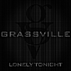 Grassville: Lonely Tonight