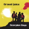 GRAVEL JUICE: Scorpion Days