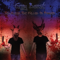 GRAY BEAST: The Album That Killed Its Parents