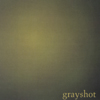 GRAYSHOT: Grayshot