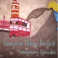 GRAYSON WRAY PROJECT: Imaginary Episodes